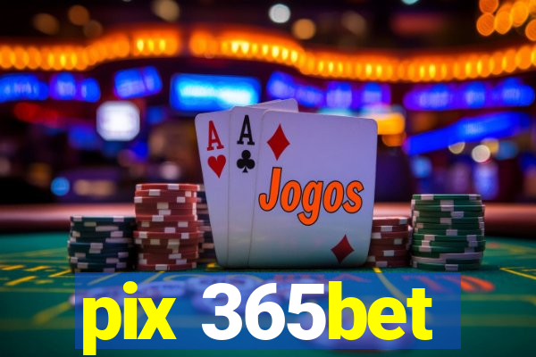 pix 365bet